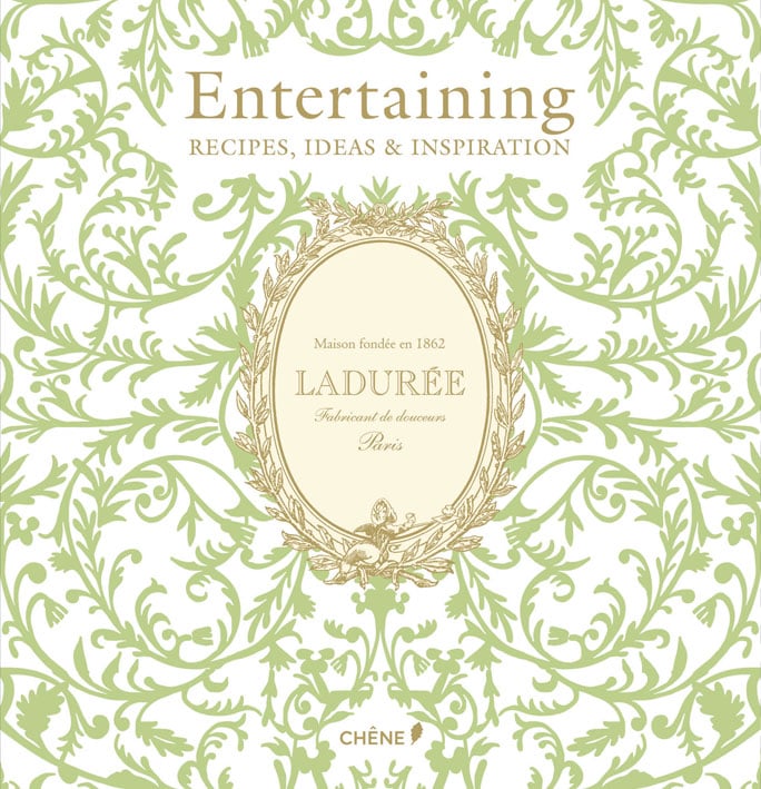 LADUREE Entertaining: Recipes, Ideas & Inspiration